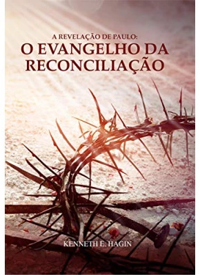 A Revelação de Paulo O Evangelho da Reconciliação