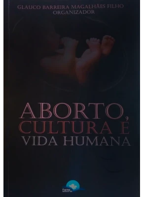 Aborto, Cultura E Vida Humana