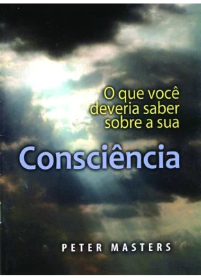 O Que Você Deve Saber Sobre A Sua Consciência