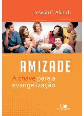 Amizade, A Chave Para Evangelização