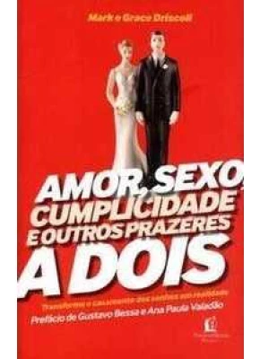 Amor, Sexo, Cumplicidade E Outros Prazeres A Dois