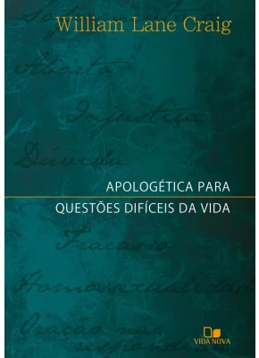 Apologética Para Questões Difíceis Da Vida
