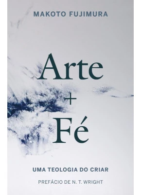 Arte E Fé | Uma Teologia Do Criar