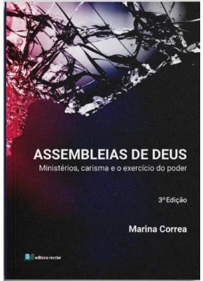 Assembleias De Deus: Ministérios. Carisma E O Exercício Do Poder - Editora Recriar