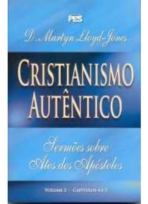 Cristianismo Autentico – Sermões Atos Volume 2