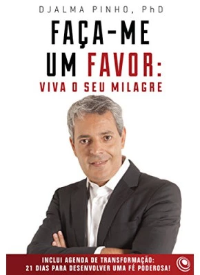 Faça Me Um Favor: Viva O Seu Milagre