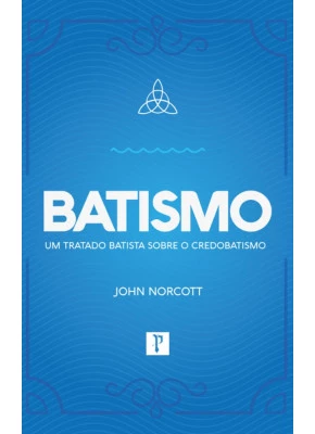 Batismo Um Tratado Batista