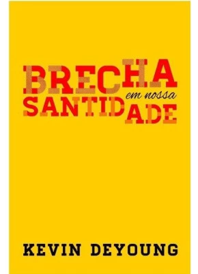 Brecha Em Nossa Santidade
