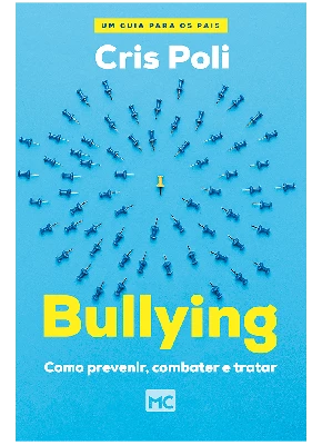 Bullying | Como Prevenir, Combater e Tratar