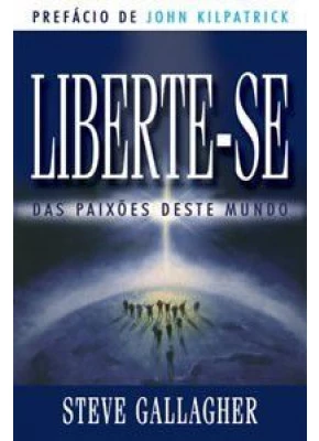 Liberte-Se Das Paixões Deste Mundo