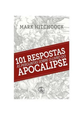 101 Respostas Ás Perguntas Sobre O Livro De Apocalipse