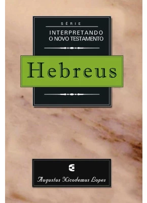 Hebreus - Interpretando O Novo Testamento