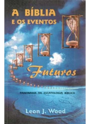 A Bíblia E Os Eventos Futuros      