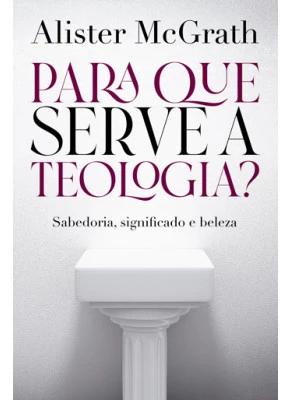Para Que Serve a Teologia?