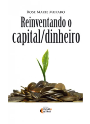 Reinventando O Capital / Dinheiro