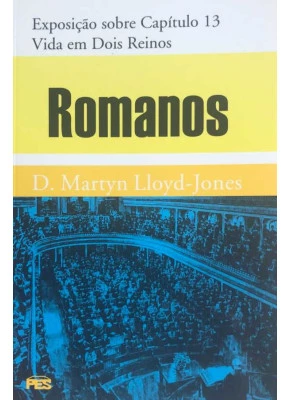 Exposição De Romanos: Capítulo 13 –Vida Em Dois Reinos