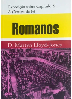 Exposição De Romanos: Capítulo 5 –  A Certeza Da Fé