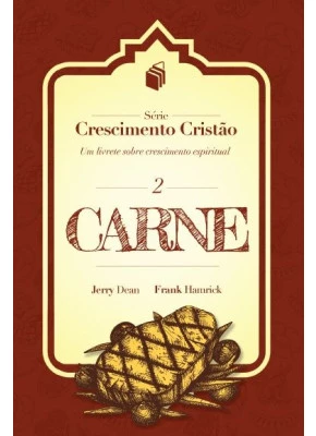 Carne | Série Crescimento Cristão 2 | Nova Edição