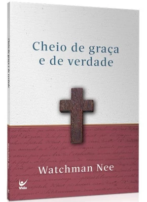 Cheio de graça e de verdade - Editora Vida
