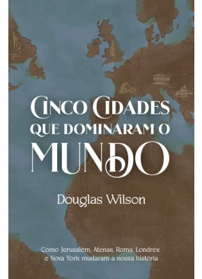 Cinco Cidades Que Dominaram o Mundo