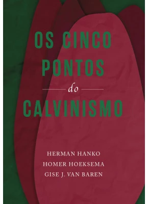 Os Cinco Pontos Do Calvinismo