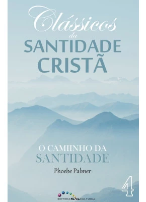Clássicos da Santidade Cristã O Caminho da Santidade