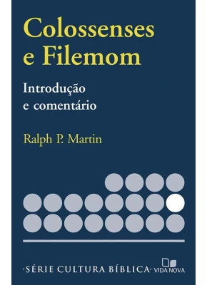 Colossenses E Filemom - Introdução E Comentário