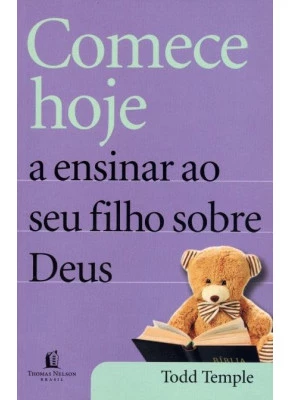 Comece Hoje A Ensinar Seu Filho Sobre Deus