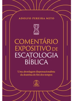 Comentário Expositivo de Escatologia Bíblica