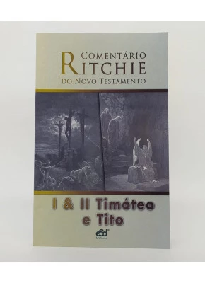 Comentário Ritchie – I E II Timóteo e Tito | Novo Testamento Vol. 12