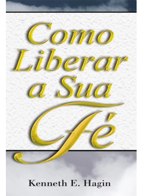 Como Liberar a Sua Fé