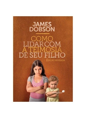 Como Lidar Com A Teimosia De Seu Filho | 2° Edição