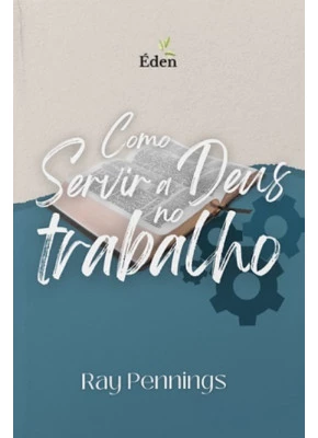 Como Servir A Deus No Trabalho