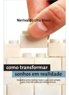 Como Transformar Sonhos Em Realidade