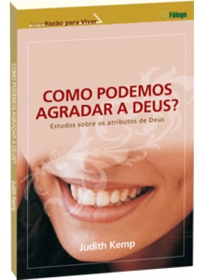 Como Podemos Agradar A Deus?