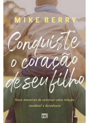 Conquiste o Coração de Seu Filho
