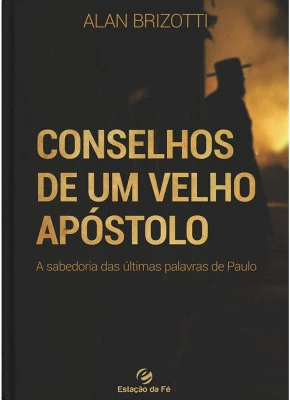 Conselhos de um Velho Apóstolo