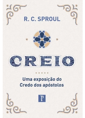  Creio - Uma exposição do Credo dos Apóstolos