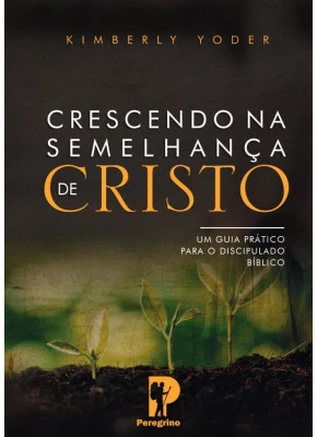 Crescendo na Semelhança de Cristo Com Aspiral - Editora Peregrino