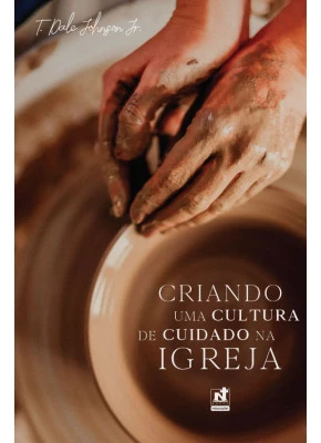 Criando Uma Cultura de Cuidado na Igreja