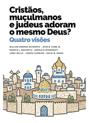 Cristãos, Mulçumanos E Judeus Adoram o mesmo Deus?