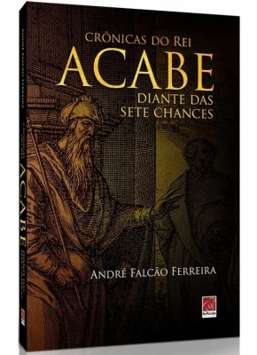 Crônicas do Rei Acabe | Diante Das Sete Chances
