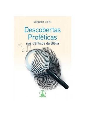 Descobertas Proféticas Nos Cânticos Da Bíblia      