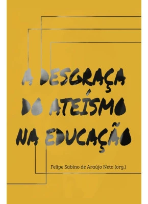A Desgraça Do Ateísmo Na Educação