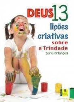 Deus: 13 Lições Criativas Sobre A Trindade Para Crianças