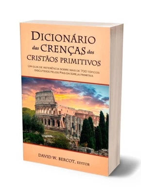 Dicionário Das Crenças Dos Cristãos Primitivos
