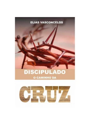 Discipulado, o Caminho da Cruz