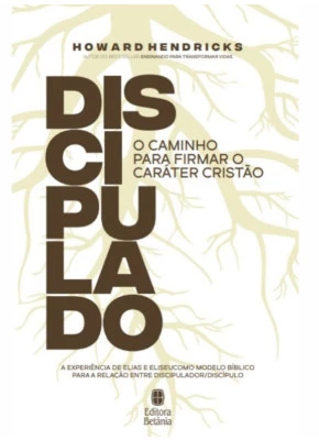 Discipulado O Caminho Para Firmar o Caráter Cristão