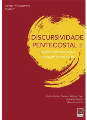 Discursividade Pentecostal I: Vozes Da Propagação ? Chamado À Repressão