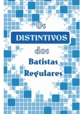 Os Distintivos Dos Batistas Regulares Capa Antiga